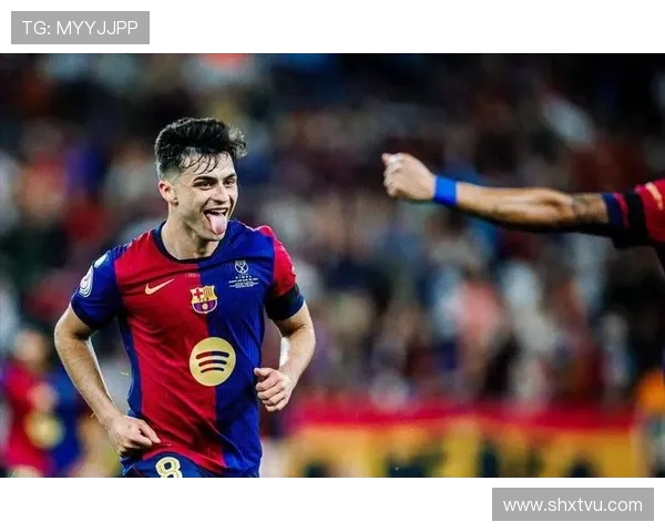 佩德里：巴萨新生代核心崛起，未来足球的引领者与希望